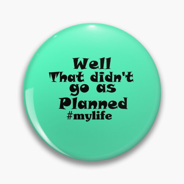 Item preview, Well That Didn't Go As Planned #Mylife designed and sold by FunnyDSN.