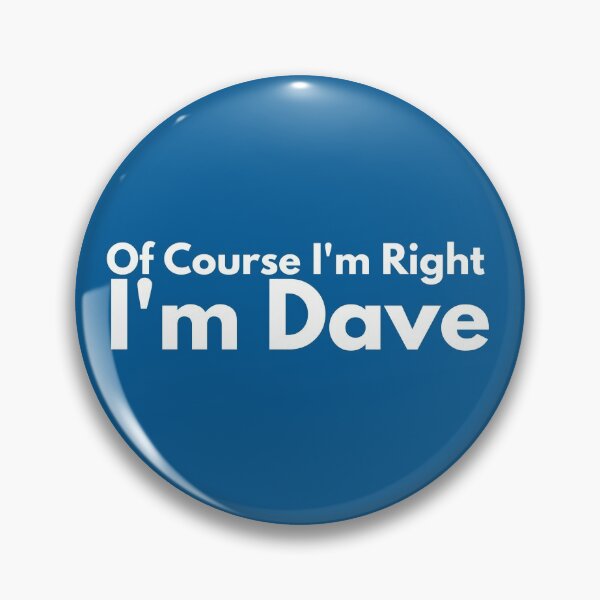 Item preview, Of Course Im Right Im Dave designed and sold by ToufikTech.