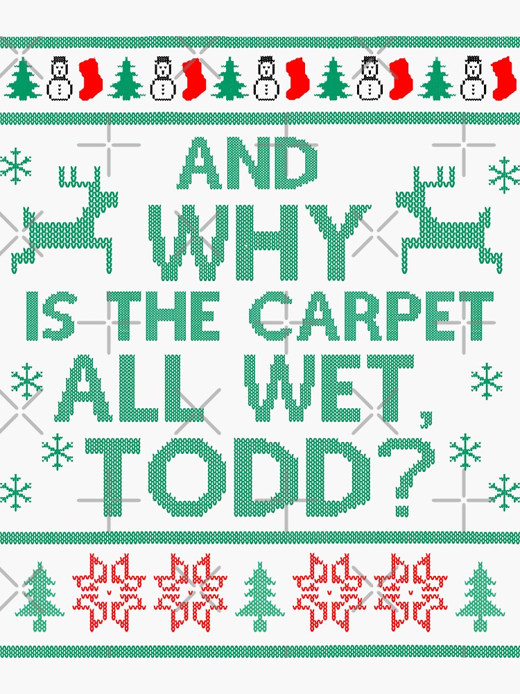 "And Why is the Carpet all wet TODD" Sticker for Sale by TekknoOutfits
