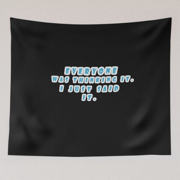 Item preview, Everyone was Thinking It i Just Said It. designed and sold by Snootstore.