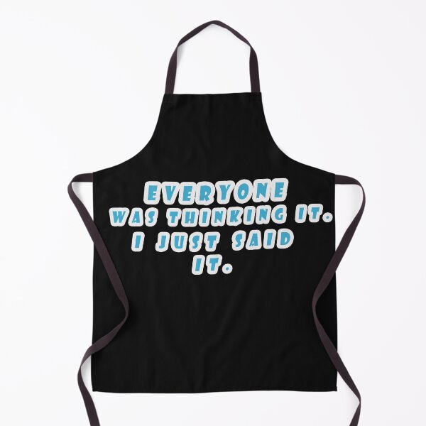 Item preview, Everyone was Thinking It i Just Said It. designed and sold by Snootstore.