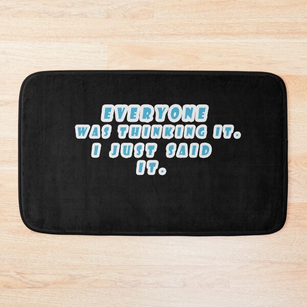 Item preview, Everyone was Thinking It i Just Said It. designed and sold by Snootstore.