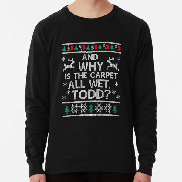 Funny And Why is the Carpet all wet TODD Lightweight Sweatshirt