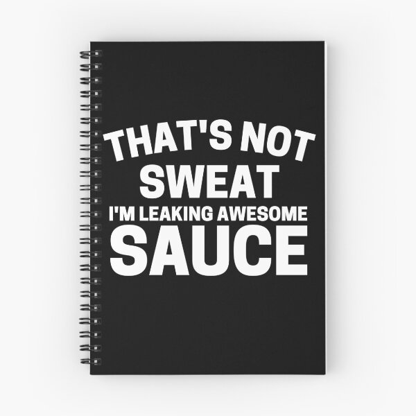 Item preview, That's Not Sweat I'm Leaking Awesome Sauce designed and sold by ohmier.