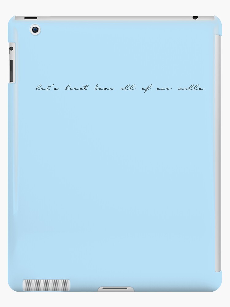 Let S Break Down All Of Our Walls Zayn Malik Lyrics From Bordersz Ipad Case Skin By Gabiiii18 Redbubble