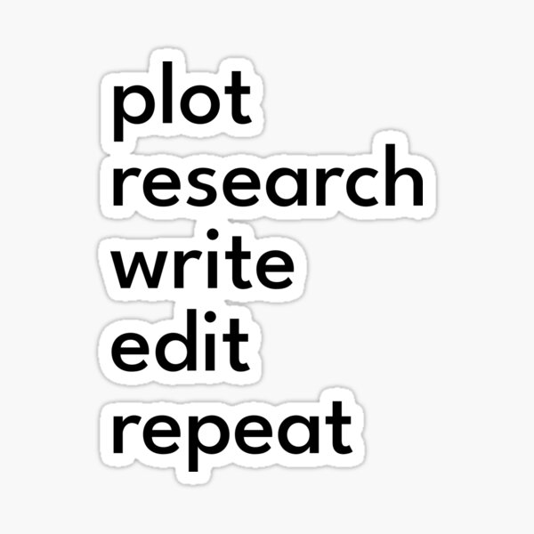 How to Write: Plot, Research, Write, Edit, Repeat Sticker