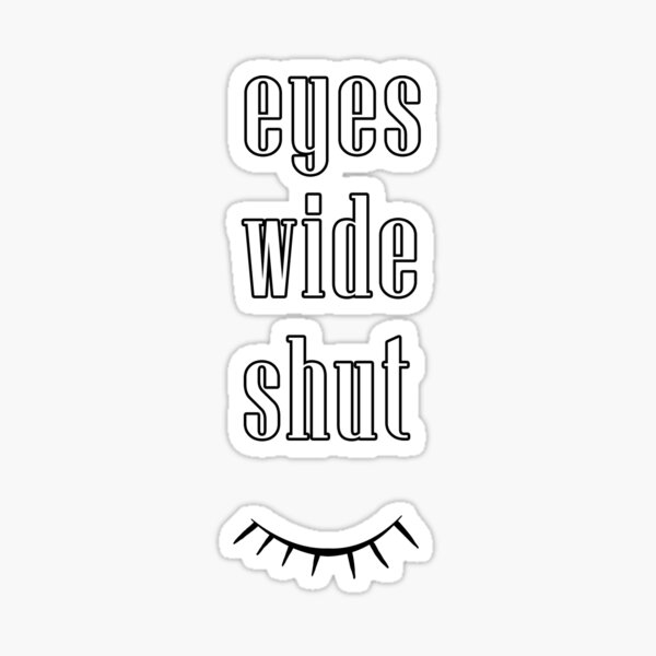 "Eyes Wide Shut " Sticker for Sale by mishataaa Redbubble