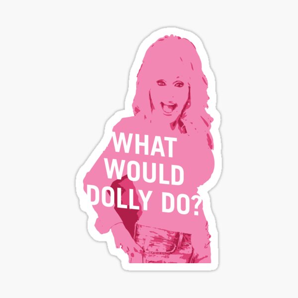 What Would Dolly Do Sticker For Sale By Gracehertlein Redbubble 