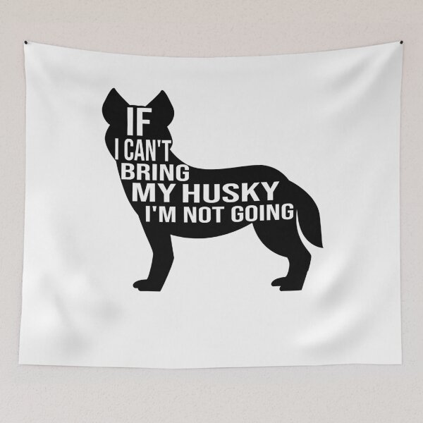 Item preview, funny husky dog lover gift if i can t bring my husky i m not going designed and sold by alaechamlal.
