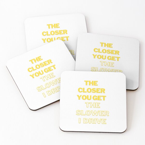 Item preview, the closer you get the slower ı drive designed and sold by venus-ian.