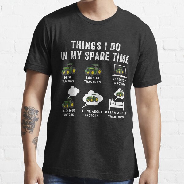 Things I Do In My Spare Time Funny Farming Gift For Farmers Lovers Essential T-Shirt