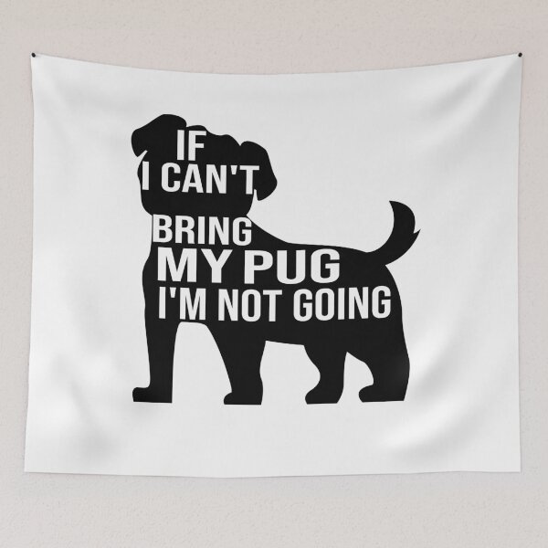 Item preview, funny pug dog lover gift if i can t bring my pug i m not going designed and sold by alaechamlal.