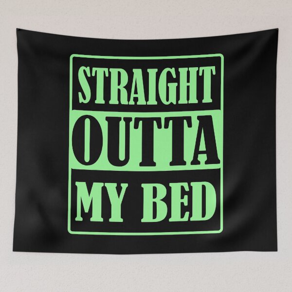 Item preview, Straight Outta My Bed Mint Green designed and sold by Design-Maniya.
