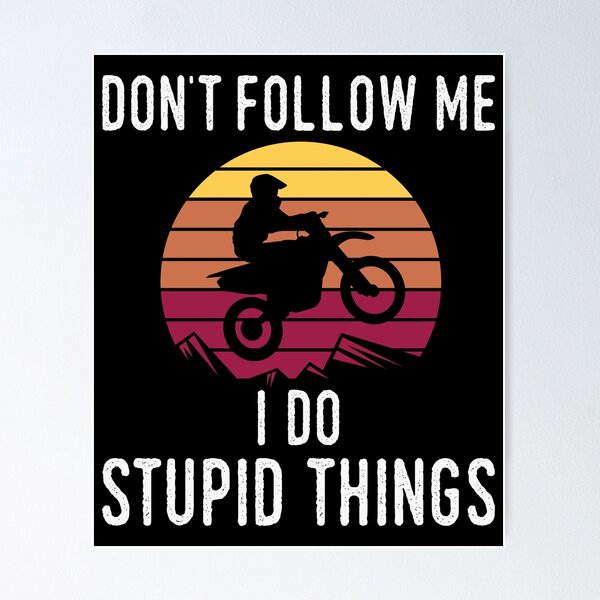 Artikelvorschau, Don't Follow Me I Do Stupid Things - lustiges Motorradfahrer Geschenk entworfen und verkauft von ElBeDesigns.