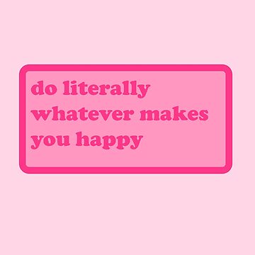 Artwork thumbnail, do literally whatever makes you happy - y2k motivational quote by elizastreet
