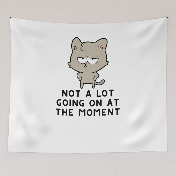 Item preview, Not A Lot Going On At The Moment Cat designed and sold by Emerg-Apparel.
