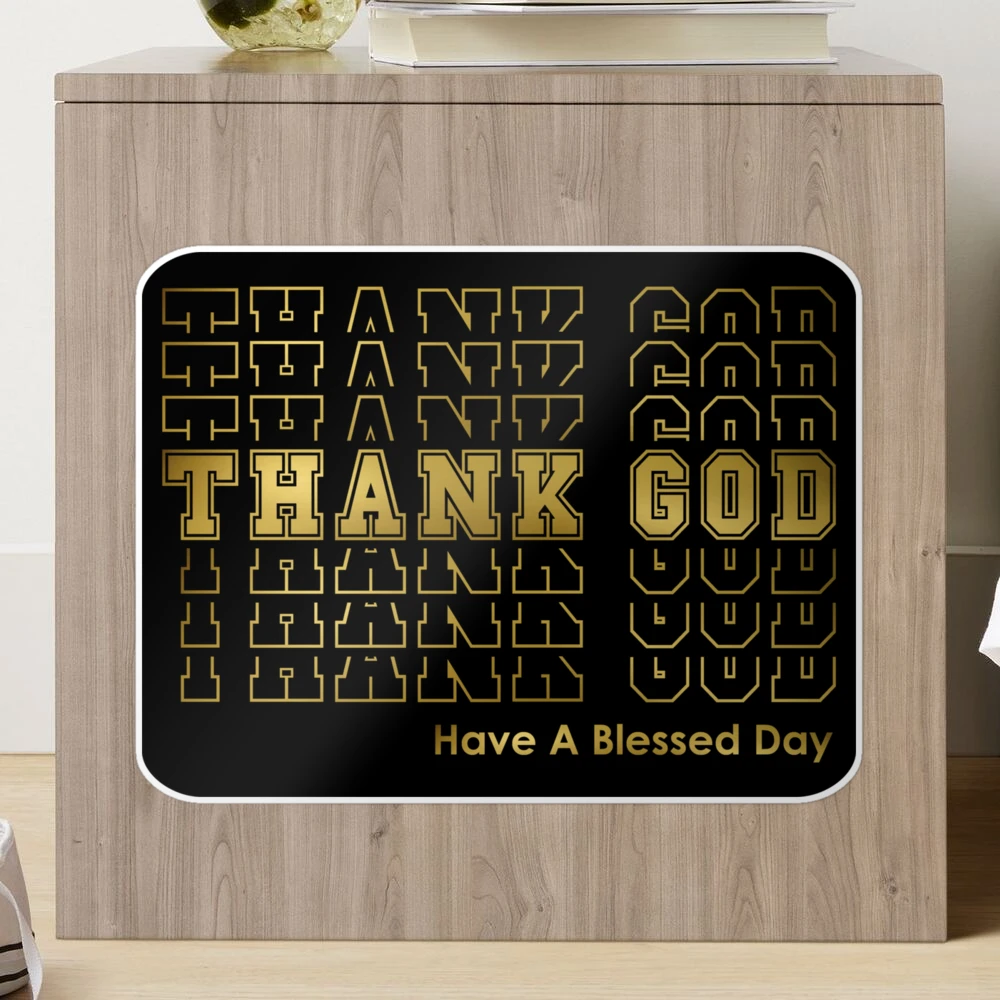 Thank God - Have A Blessed Day | Black and Gold