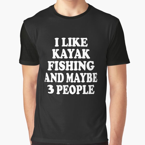 Funny Kayak T-Shirts for Sale