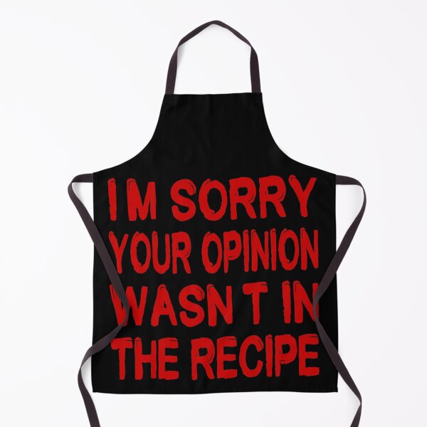 Item preview, Home cooking Funny saying I'm sorry your opinion wasn't in the recipe designed and sold by AYACHI90.