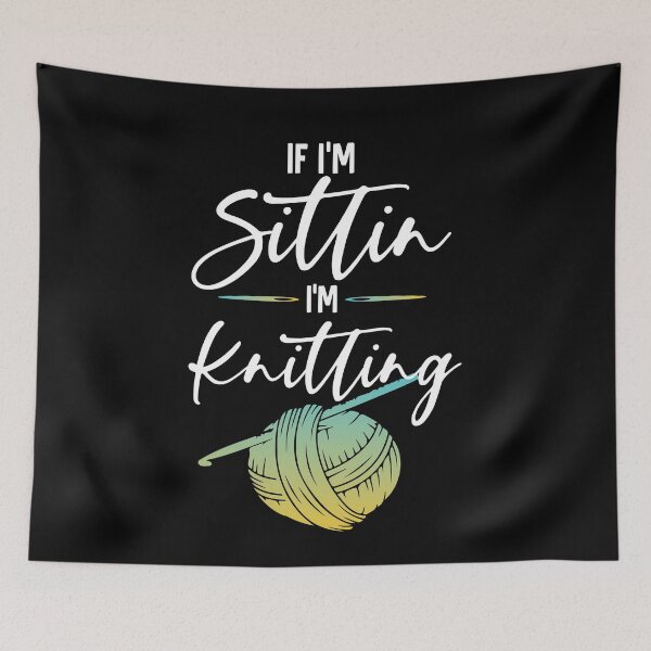 Item preview, If I'm Sittin I'm Knitting designed and sold by Myshelter.