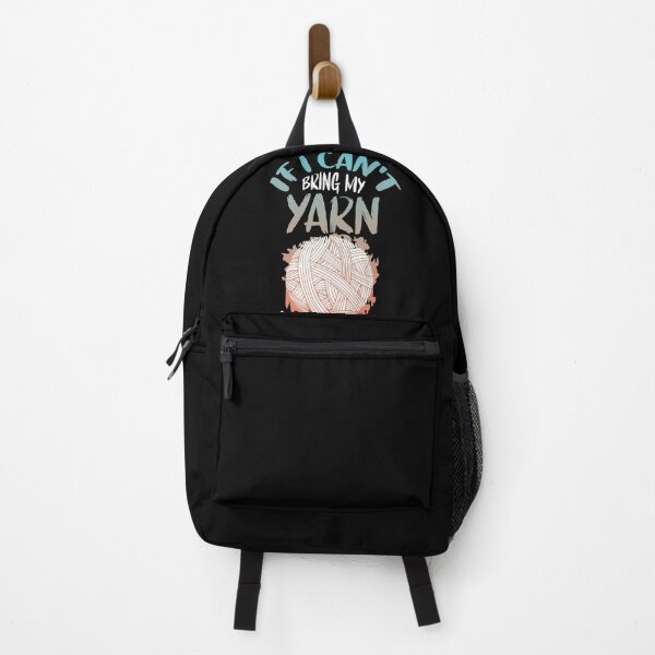 Item preview, If I Can't Bring My Yarn I'm Not Going designed and sold by Myshelter.