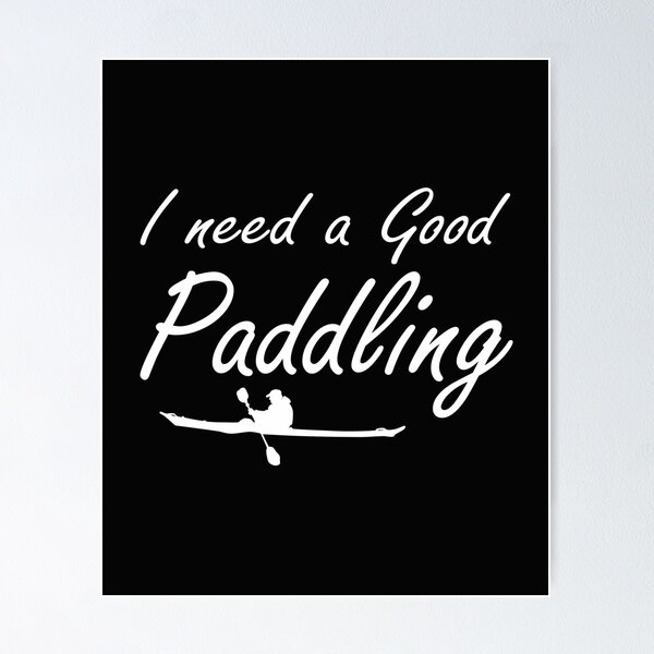 i need a good paddling funny gift idea. Poster
