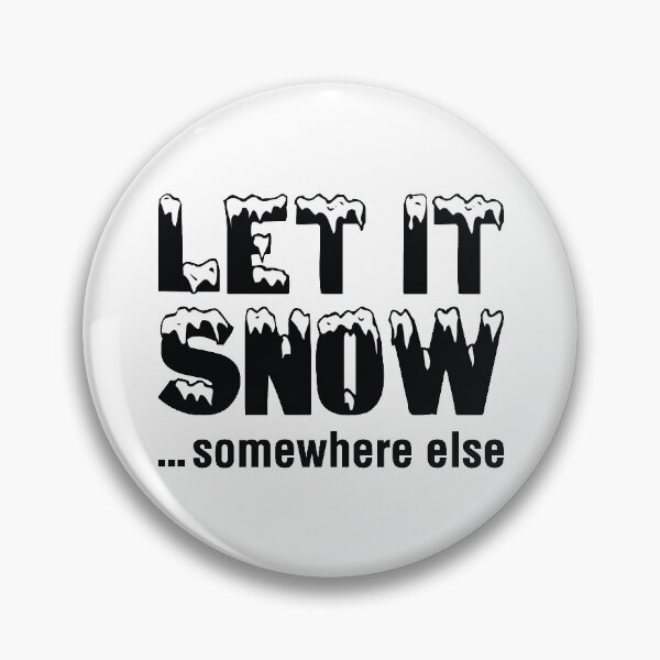 Item preview, Let It Snow… Somewhere Else designed and sold by cherrific.