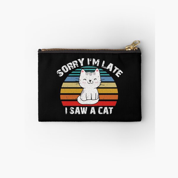 Item preview, Sorry I'm Late I Saw A Cat designed and sold by SophNoveltyShop.