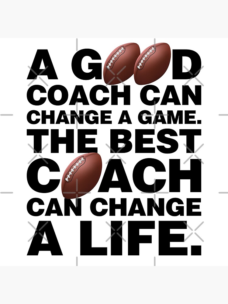 Good American Football Coach can Change a Game The Best can change a Life'  Poster for Sale by elhefe