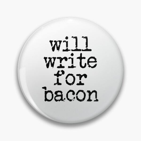 Item preview, will write for bacon in black designed and sold by TeaRoseWriter.