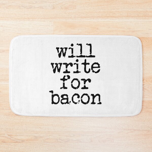 Item preview, will write for bacon in black designed and sold by TeaRoseWriter.