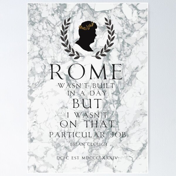 Item preview, Brian Clough: Rome Wasn't Built In A Day quote designed and sold by Sparkly20.