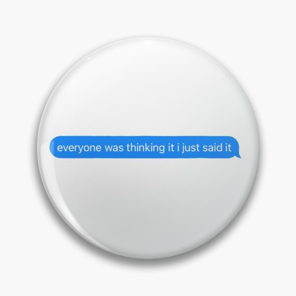 Item preview, everyone was thinking it i just said it sticker designed and sold by JocelynCrafts.