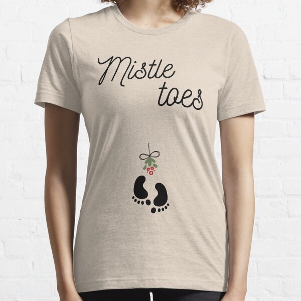 Mistle Toes Maternity Christmas Essential T-Shirt