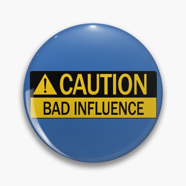 Item preview, Funny Industrial Look Caution Message Bad Influence designed and sold by fingerbeans.