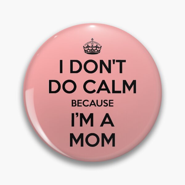 Item preview, I Don't Do Calm; I'm a Mom designed and sold by Thogek.