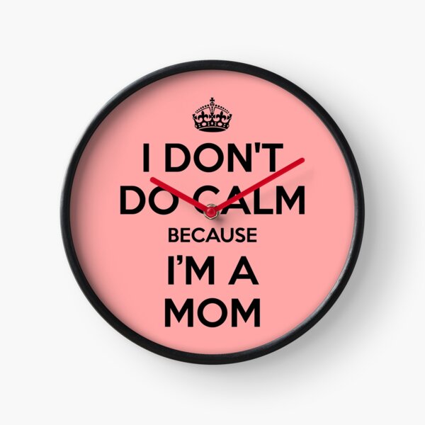 Item preview, I Don't Do Calm; I'm a Mom designed and sold by Thogek.