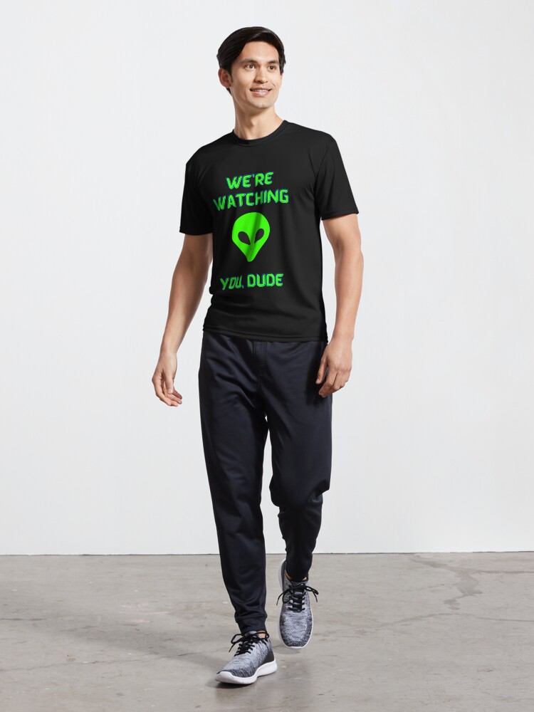 Alternate view of Alien We're Watching You Dude Active T-Shirt