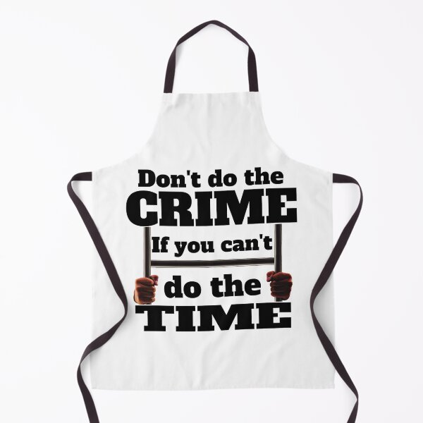 Item preview, Don't do the crime..! If you can't do the time..! designed and sold by imaargo.
