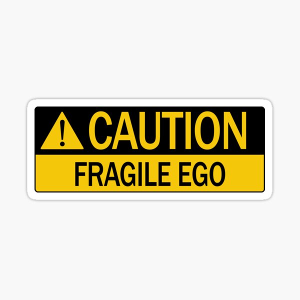 "Fragile Ego Caution" Sticker by fingerbeans Redbubble