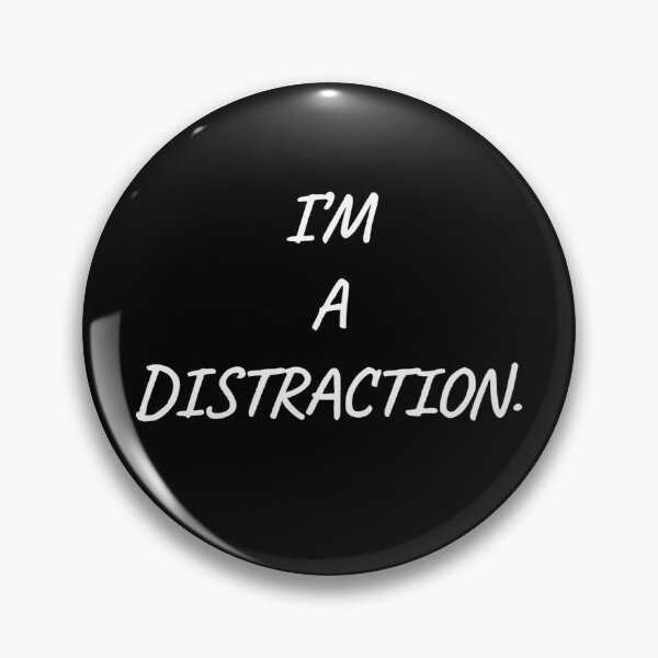 Item preview, I’m a distraction. designed and sold by DotorEaon.