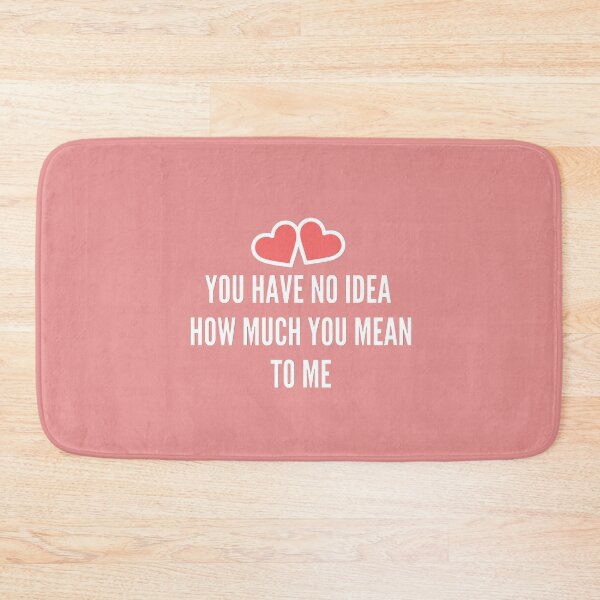 Item preview, You Have No Idea How Much You Mean To Me Pink Heart designed and sold by JessyDesigns.