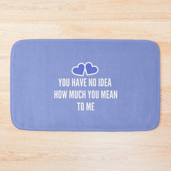 Item preview, You Have No Idea How Much You Mean To Me Blue Heart designed and sold by JessyDesigns.