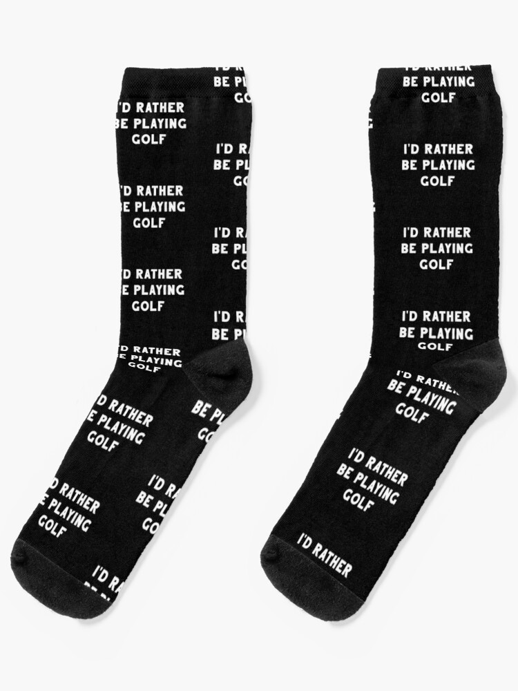 i'd rather be golfing socks