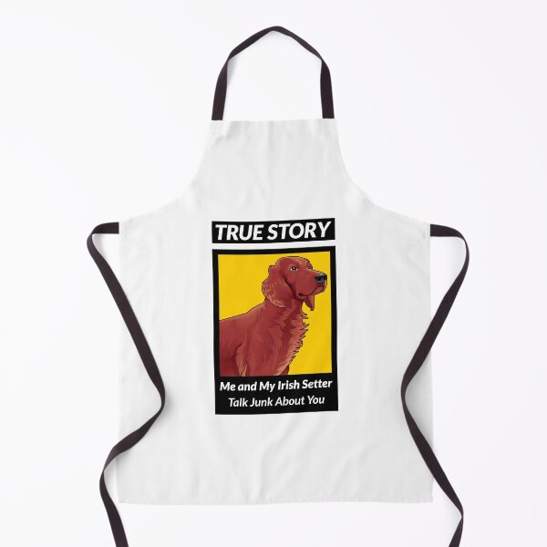 Item preview, True Story Me and My Irish Setter Talk Junk About You designed and sold by Guarddogdrive.