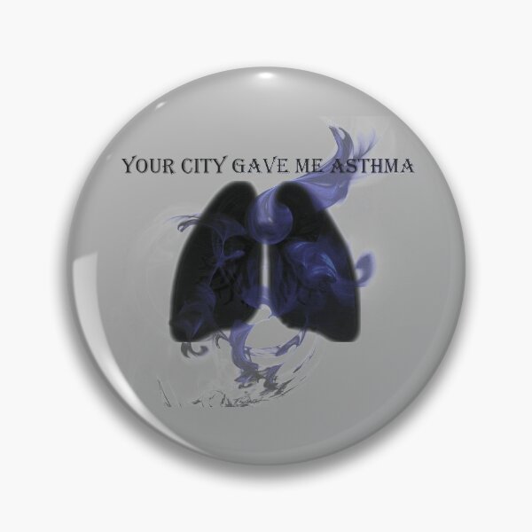 Blue version of Your City Gave me Asthma Pin