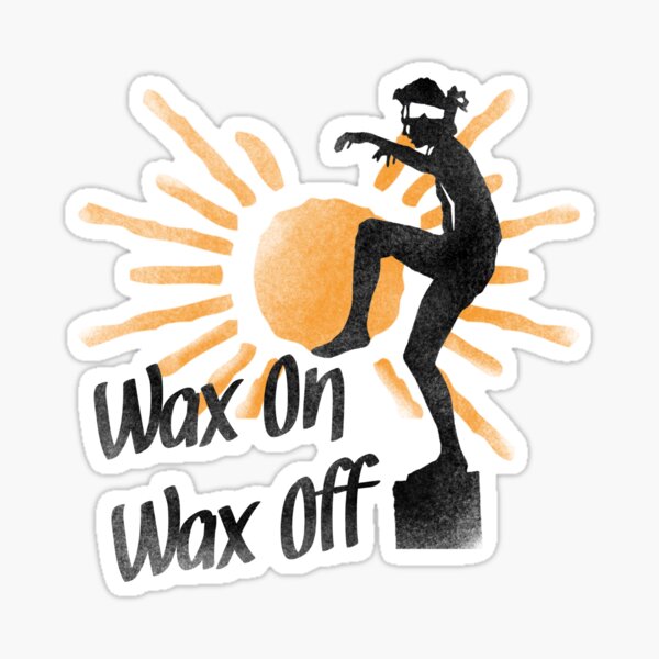 Wax On Wax Off Merch & Gifts for Sale | Redbubble