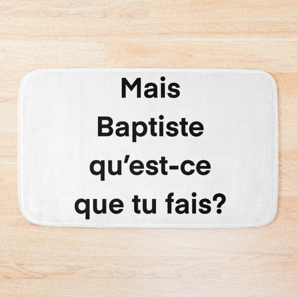 Item preview, But Baptiste what are you doing? designed and sold by Fosfenes.