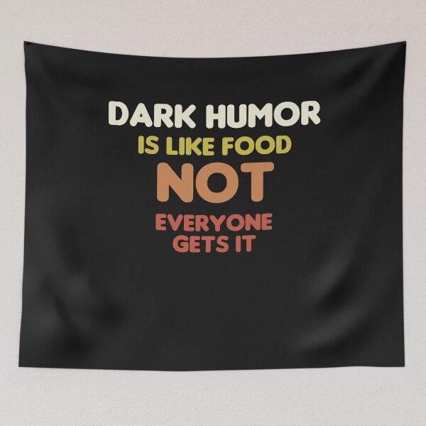 Item preview, Dark Humor Is Like Food Not Everyone Gets It designed and sold by manardesign.