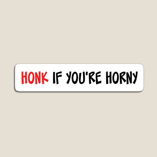 Item preview, HONK IF YOU'RE HORNY designed and sold by Anikatries.